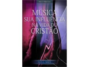 Música – Sua Influência na Vida do Cristão