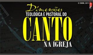 Dimensões Teológica e Pastoral do Canto na Igreja