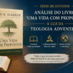 “Uma Vida com Propósitos” à luz da Teologia Adventista – Dia 5